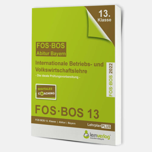 Abiturprüfung FOS/BOS Bayern - Internationale Betriebs- und Volkswirtschaftslehre 13. Klasse 2022 | ISBN 9783743000674