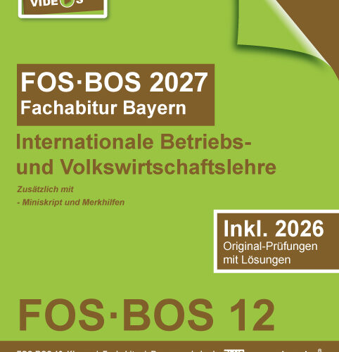 Abiturprüfung FOS/BOS Bayern 2027 Internationale Betriebs- und Volkswirtschaftslehre 12. Klasse