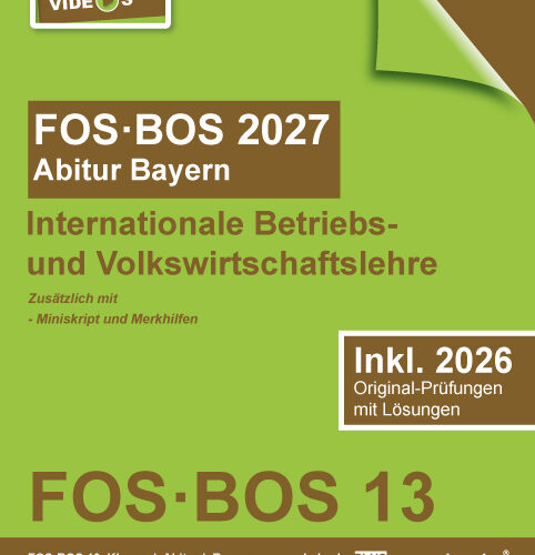 Abiturprüfung FOS/BOS Bayern 2027 Internationale Betriebs- und Volkswirtschaftslehre 13. Klasse